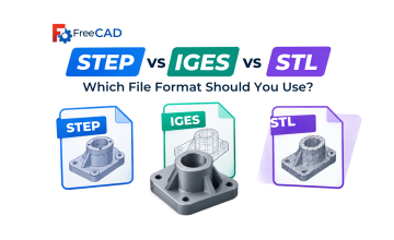 FreeCAD STEP vs IGES vs STL: Which File Format Should You Use?